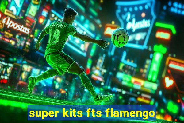 super kits fts flamengo